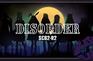 【ღKissUlyღ】DISORDER【SCB2-R2】