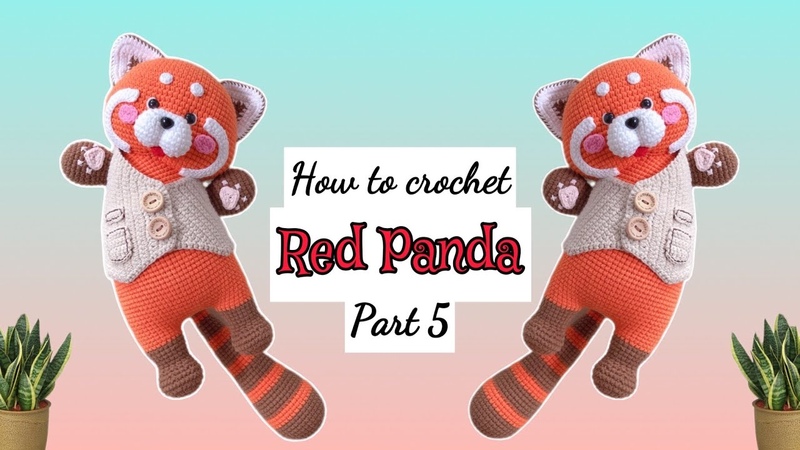 ( P5) CROCHET RED PANDA AMIGURUMI, Hướng Dẫn Móc Gấu Trúc Đỏ Nghiêng Đầu, HOW TO