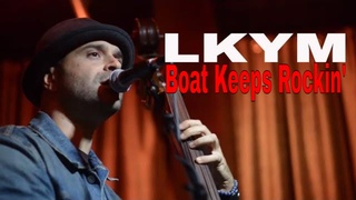 LKYM - The Boat Keeps Rockin’ - The Hotel Cafe Hollywood, CA