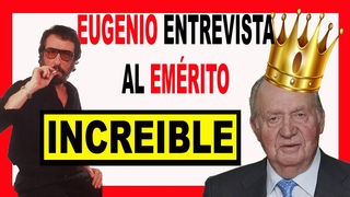 EUGENIO ENTREVISTA AL REY EMERITO CHISTES ACUDITS SABEN AQUEL QUE DIU EUGENIO 2022 EUGENI ABU DABI