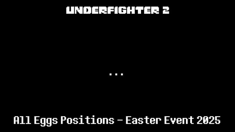 Under Fighter 2 ( All Eggs Positions Easter Event