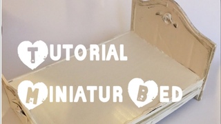Miniature Tutorial: How to make a shabby chic bed