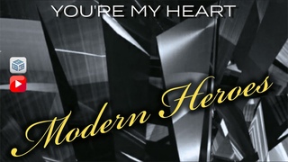 MODERN HEROES - YOU’RE MY HEART