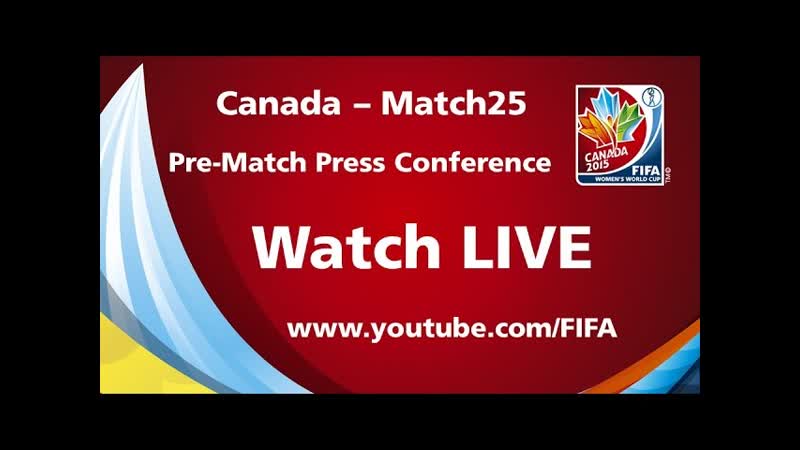 CANADA Match 25 Pre Match Press
