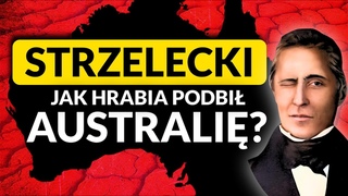 PAWE EDMUND STRZELECKI - HRABIA w AUSTRALII  Niesamowita historia polskiego odkrywcy