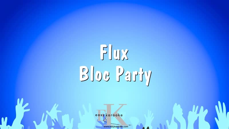 Flux Bloc Party ( Karaoke