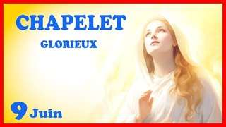 CHAPELET  Dimanche 9 Juin - Mystres Glorieux