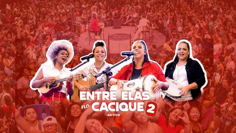 Entre Elas no Cacique 2 Ao