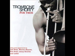 Trombone Shorty - The Craziest Things