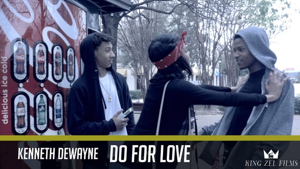 Kenneth Dewayne Do For Love ( Dir. by King Zel
