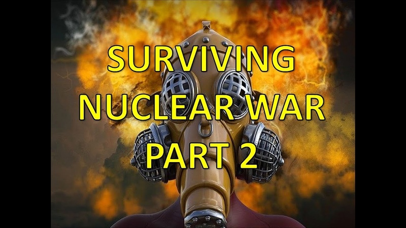 Surviving Nuclear Events War and More Part 2 of